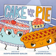 Title: Cake Vs. Pie, Author: Sudipta Bardhan-Quallen