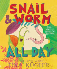 Title: Snail and Worm All Day: Three Stories About Two Friends, Author: Tina Kügler