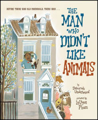 Title: The Man Who Didn't Like Animals, Author: Deborah Underwood