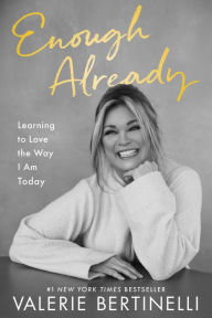 Title: Enough Already: Learning to Love the Way I Am Today, Author: Valerie Bertinelli