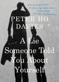 Title: A Lie Someone Told You About Yourself, Author: Peter Ho Davies