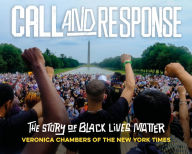 Title: Call and Response: The Story of Black Lives Matter, Author: Veronica Chambers