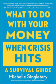 Title: What To Do With Your Money When Crisis Hits: A Survival Guide, Author: Michelle Singletary