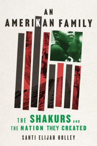 Books download pdf An Amerikan Family: The Shakurs and the Nation They Created ePub RTF