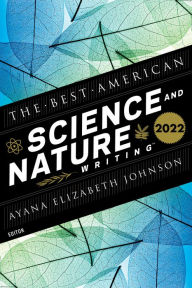Title: The Best American Science And Nature Writing 2022, Author: Ayana Elizabeth Johnson