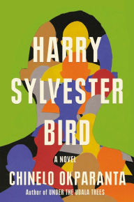 Title: Harry Sylvester Bird: A Novel, Author: Chinelo Okparanta