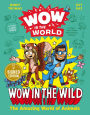Wow in the World: Wow in the Wild: The Amazing World of Animals (Signed Book)
