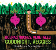 Title: Goodnight, Veggies/Buenas noches, vegetales: Bilingual English-Spanish, Author: Diana Murray