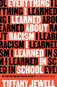 Ebooks for free downloading Everything I Learned About Racism I Learned in School English version by Tiffany Jewell 9780358638315