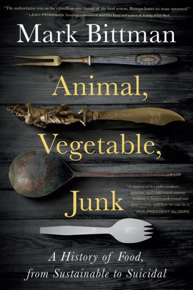 Animal, Vegetable, Junk: A History of Food, from Sustainable to Suicidal: Food Science Nutrition Book