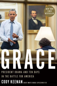 Ebook free downloadable Grace: President Obama and Ten Days in the Battle for America 9780358651895 by Cody Keenan, Cody Keenan