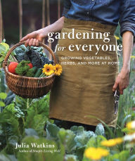 Title: Gardening For Everyone: Growing Vegetables, Herbs, and More at Home, Author: Julia Watkins