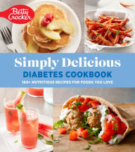 Title: Betty Crocker Simply Delicious Diabetes Cookbook: 160+ Nutritious Recipes for Foods You Love, Author: Betty Crocker Editors