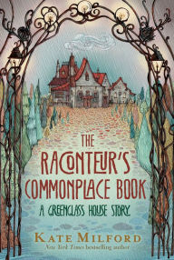 Title: The Raconteur's Commonplace Book: A Greenglass House Story, Author: Kate Milford