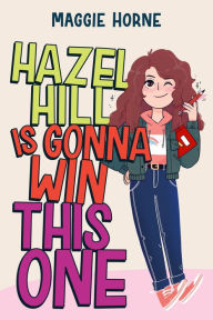 Title: Hazel Hill Is Gonna Win This One, Author: Maggie Horne