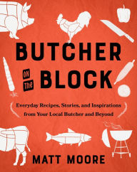 Book google downloader Butcher On The Block: Everyday Recipes, Stories, and Inspirations from Your Local Butcher and Beyond 9780358670308