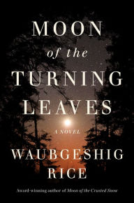 Download ebook pdf file Moon Of The Turning Leaves: A Novel  9780358673255 English version by Waubgeshig Rice