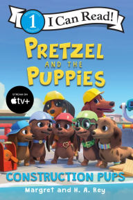 Title: Pretzel and the Puppies: Construction Pups, Author: Margret Rey