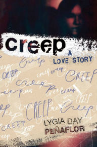 Title: Creep: A Love Story, Author: Lygia Day Peñaflor