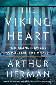 Title: The Viking Heart: How Scandinavians Conquered the World, Author: Arthur Herman