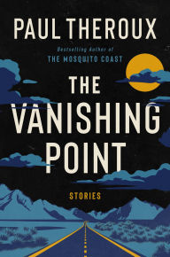 English ebook pdf free download The Vanishing Point: Stories by Paul Theroux 9780358722250