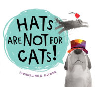 Title: Hats Are Not for Cats! Board Book, Author: Jacqueline K. Rayner