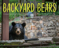 Title: Backyard Bears: Conservation, Habitat Changes, and the Rise of Urban Wildlife, Author: Amy Cherrix