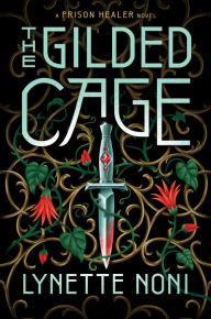 Title: The Gilded Cage (Prison Healer Series #2), Author: Lynette Noni