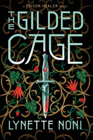 Title: The Gilded Cage (Prison Healer Series #2), Author: Lynette Noni