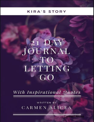 21 Days To Letting Go With Inspiraional Quotes Kira S Story By