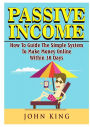 Passive Income How To Guide The Simple System To Make Money Online Within 30 Days