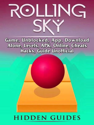 Rolling Sky Unblocked Alone Levels Apk Rolling Sky Unblocked Alone Levels Apk Online Cheats Hacks Guide Unofficial Beat Your Opponents The By Hidden Guides