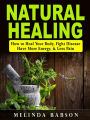 Natural Healing: How to Heal Your Body, Fight Disease, Have More Energy, & Less Pain