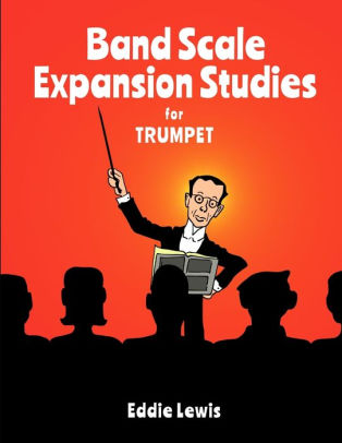 Band Scale Expansion Studies For Trumpet By Eddie Lewis Paperback