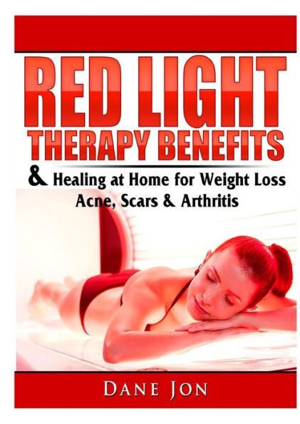 Red Light Therapy Benefits & Healing at Home for Weight Loss, Acne, Scars Arthritis