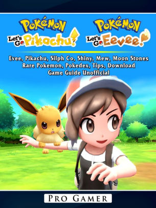 Pokemon Lets Go Evee Pikachu Silph Co Shiny Mew Moon Stones Rare Pokemon Pokedex Tips Download Game Guide Unofficial Beat Your Opponents