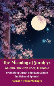 Title: The Meaning of Surah 72 Al-Jinn (The Jinn Race) El Diablo From Holy Quran Bilingual Edition English and Spanish, Author: Jannah  Firdaus Mediapro