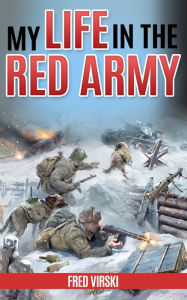 Title: My Life in the Red Army, Author: Fred Virski