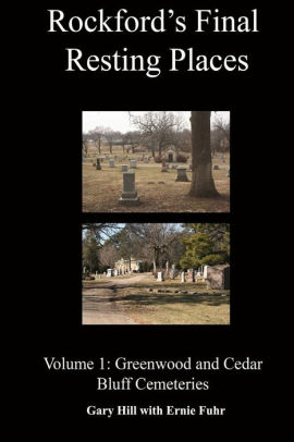 Rockford S Final Resting Places Volume 1 Greenwood And Cedar