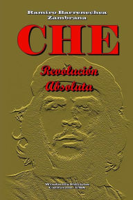 Title: Che - Revoluciï¿½n Absoluta, Author: Windmills Editions