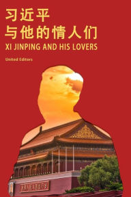 Title: Xi Jinping and His Lovers, Author: United Editors