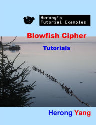 Title: Blowfish Cipher Tutorials - Herong's Tutorial Examples, Author: Herong Yang