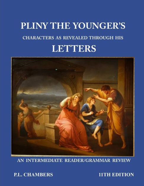 Pliny the Younger's Character as Revealed through his Letters by Peggy ...