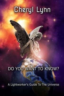 Do You Want To Know? - A Lightworker's Guide to The Universe