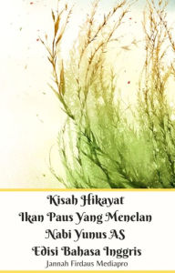 Title: Kisah Hikayat Ikan Paus Yang Menelan Nabi Yunus AS Edisi Bahasa Inggris, Author: Jannah Firdaus Mediapro