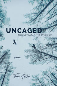 Title: Uncaged: Breathing in Public, Author: Thomas Kneeland