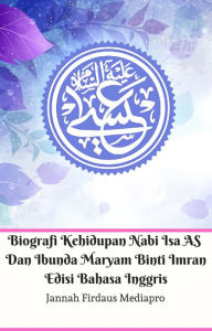 Title: Biografi Kehidupan Nabi Isa AS Dan Ibunda Maryam Binti Imran Edisi Bahasa Inggris, Author: Jannah Firdaus Mediapro