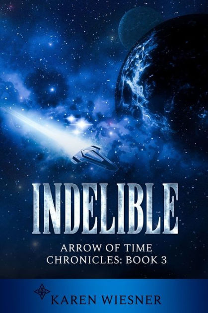 Indelible, Arrow of Time Chronicles: Book 3 by Karen Wiesner, Paperback ...