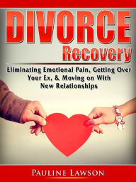Title: Divorce Recovery: Eliminating Emotional Pain, Getting Over Your Ex, & Moving on With New Relationships, Author: Doug Fredrick