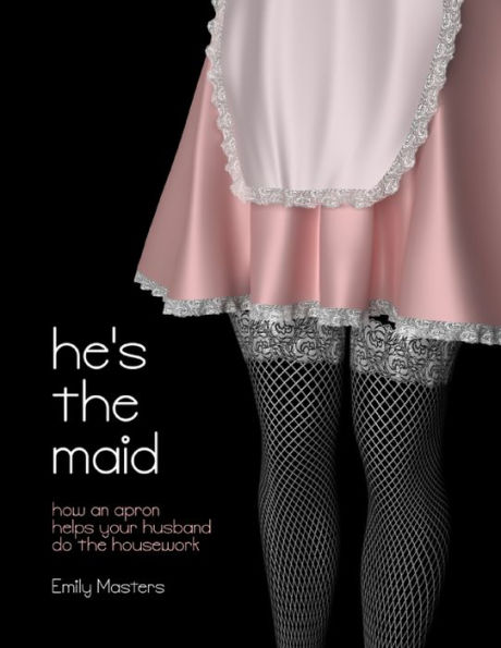 He's the Maid: How an Apron Helps Your Husband Do the Housework
